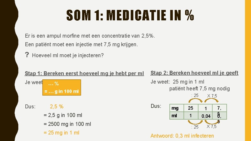 SOM 1: MEDICATIE IN % Er is een ampul morfine met een concentratie van