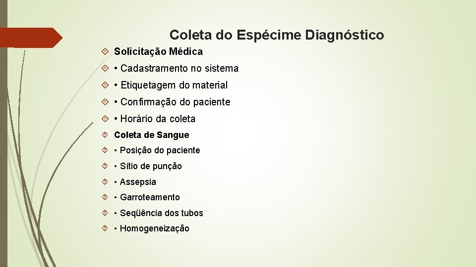 Coleta do Espécime Diagnóstico Solicitação Médica • Cadastramento no sistema • Etiquetagem do material