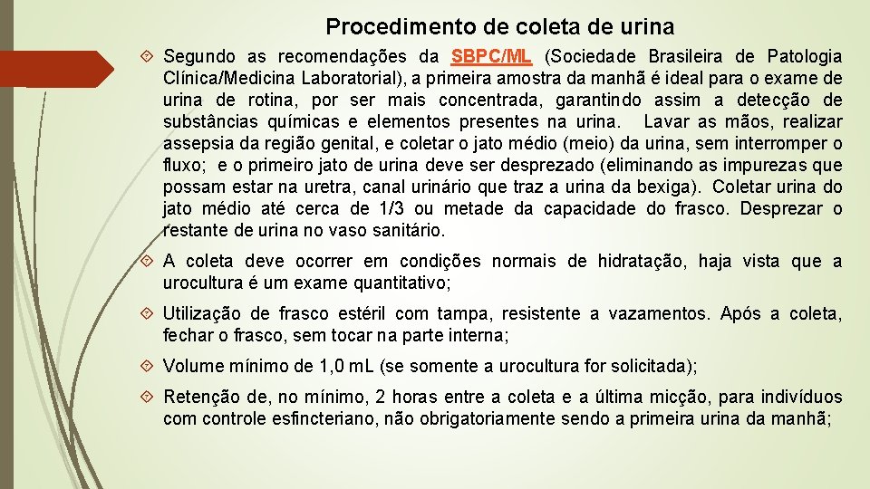Procedimento de coleta de urina Segundo as recomendações da SBPC/ML (Sociedade Brasileira de Patologia