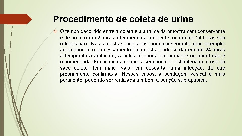 Procedimento de coleta de urina O tempo decorrido entre a coleta e a análise