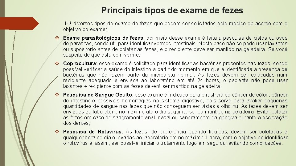 Principais tipos de exame de fezes Há diversos tipos de exame de fezes que