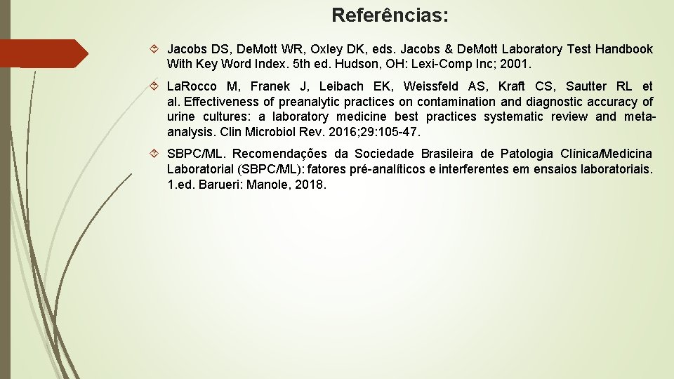 Referências: Jacobs DS, De. Mott WR, Oxley DK, eds. Jacobs & De. Mott Laboratory