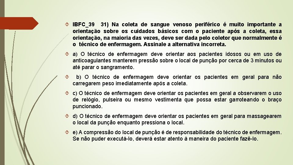  IBFC_39 31) Na coleta de sangue venoso periférico é muito importante a orientação