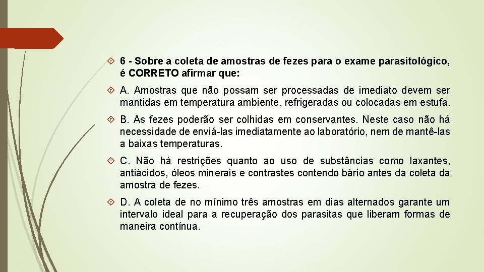  6 - Sobre a coleta de amostras de fezes para o exame parasitológico,