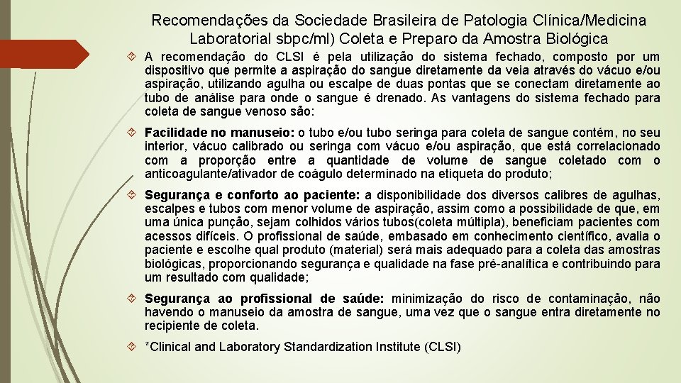 Recomendações da Sociedade Brasileira de Patologia Clínica/Medicina Laboratorial sbpc/ml) Coleta e Preparo da Amostra