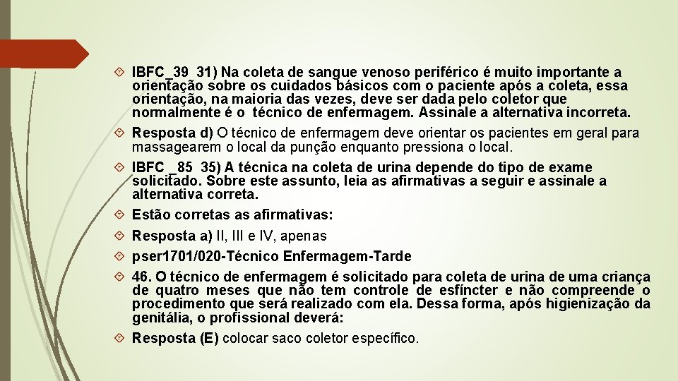  IBFC_39 31) Na coleta de sangue venoso periférico é muito importante a orientação