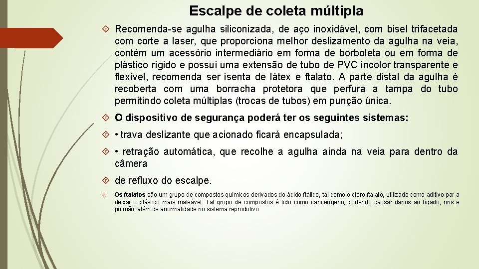 Escalpe de coleta múltipla Recomenda-se agulha siliconizada, de aço inoxidável, com bisel trifacetada com