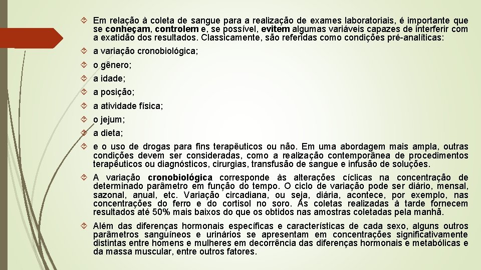  Em relação à coleta de sangue para a realização de exames laboratoriais, é