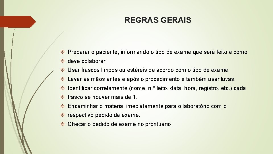 REGRAS GERAIS Preparar o paciente, informando o tipo de exame que será feito e