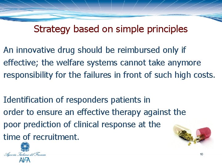 Strategy based on simple principles An innovative drug should be reimbursed only if effective;