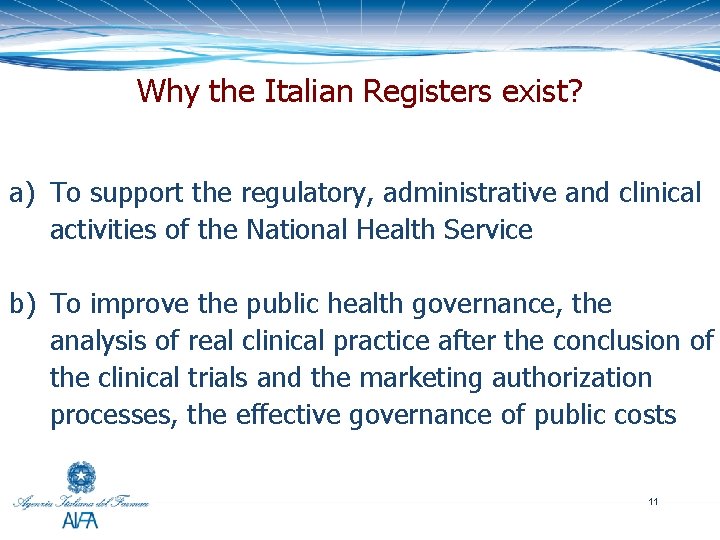 Why the Italian Registers exist? a) To support the regulatory, administrative and clinical activities