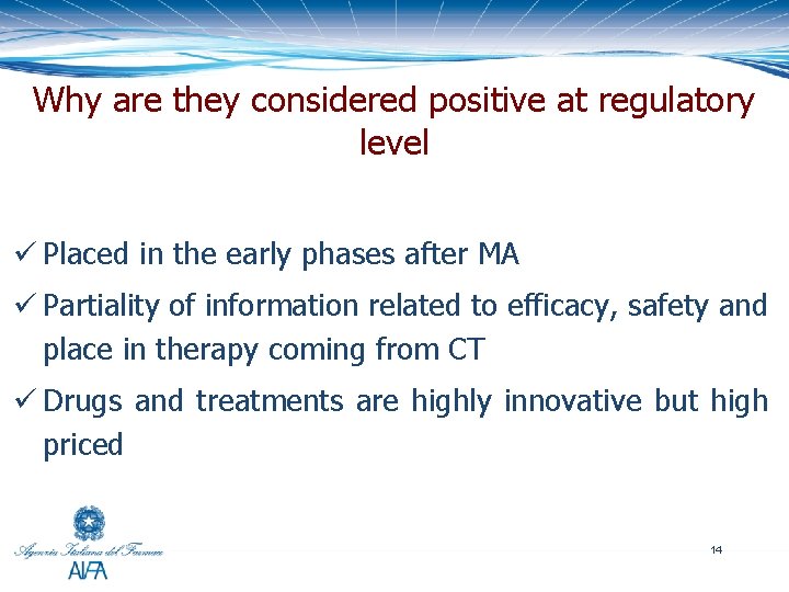 Why are they considered positive at regulatory level ü Placed in the early phases