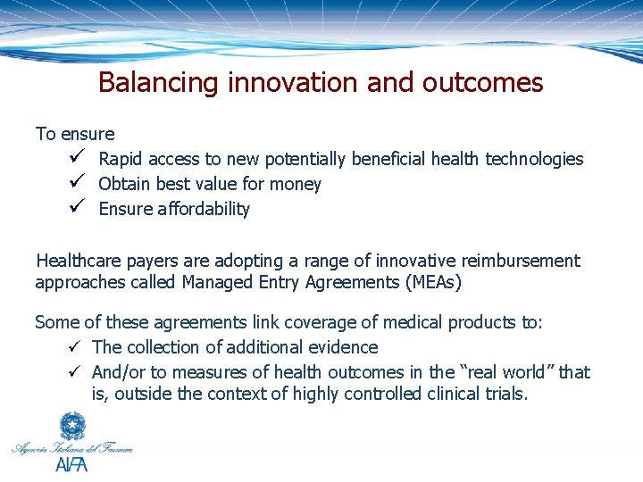 Balancing innovation and outcomes To ensure ü Rapid access to new potentially beneficial health