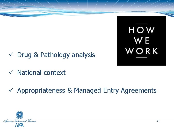 ü Drug & Pathology analysis ü National context ü Appropriateness & Managed Entry Agreements