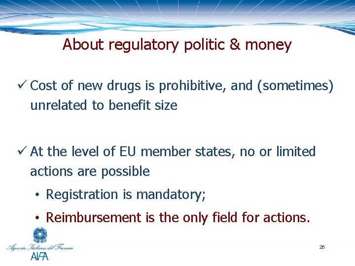 About regulatory politic & money ü Cost of new drugs is prohibitive, and (sometimes)