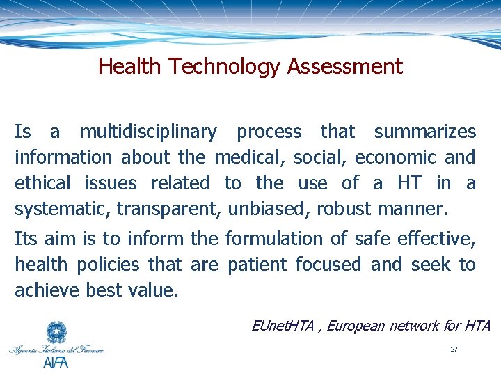 Health Technology Assessment Is a multidisciplinary process that summarizes information about the medical, social,