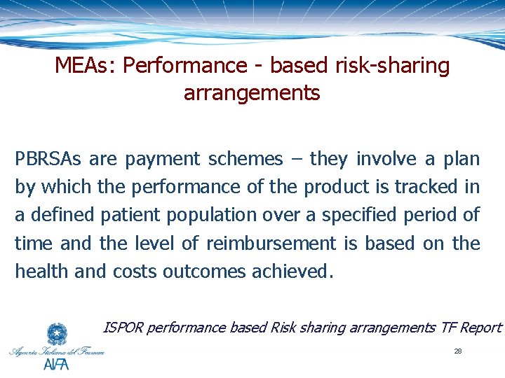 MEAs: Performance - based risk-sharing arrangements PBRSAs are payment schemes – they involve a