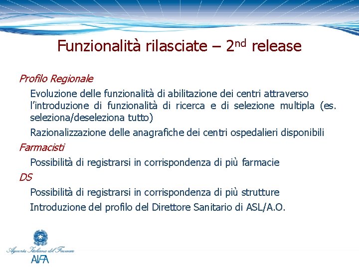 Funzionalità rilasciate – 2 nd release Profilo Regionale Evoluzione delle funzionalità di abilitazione dei