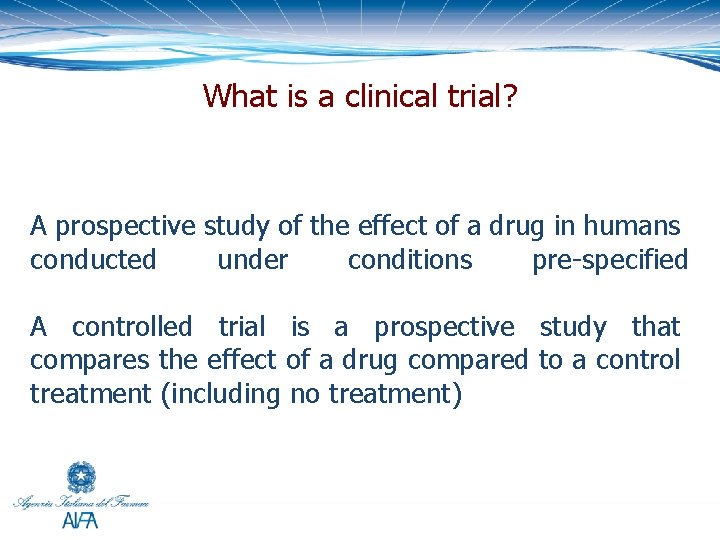 What is a clinical trial? A prospective study of the effect of a drug