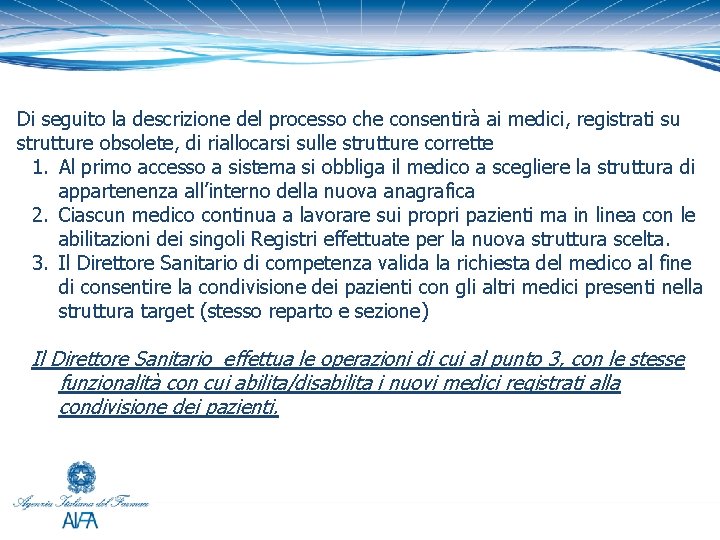 Di seguito la descrizione del processo che consentirà ai medici, registrati su strutture obsolete,