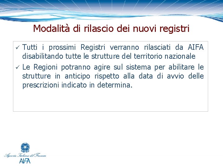 Modalità di rilascio dei nuovi registri ü ü Tutti i prossimi Registri verranno rilasciati