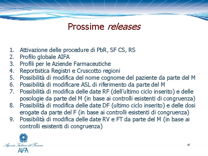 Prossime releases 1. 2. 3. 4. 5. 6. 7. Attivazione delle procedure di Pb.