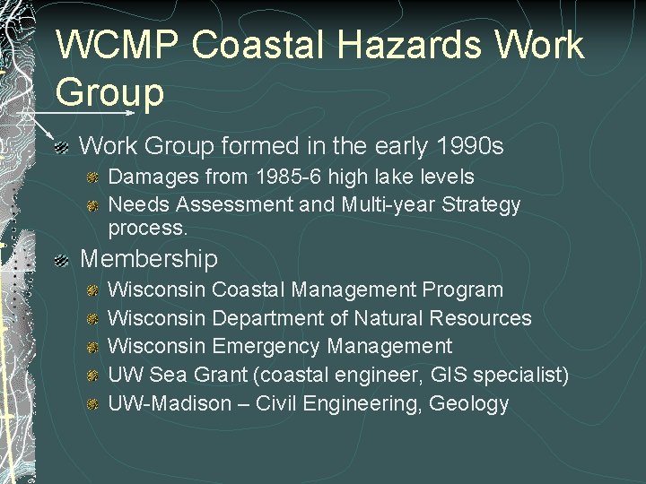 WCMP Coastal Hazards Work Group formed in the early 1990 s Damages from 1985
