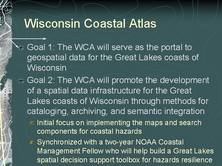 Wisconsin Coastal Atlas Goal 1: The WCA will serve as the portal to geospatial