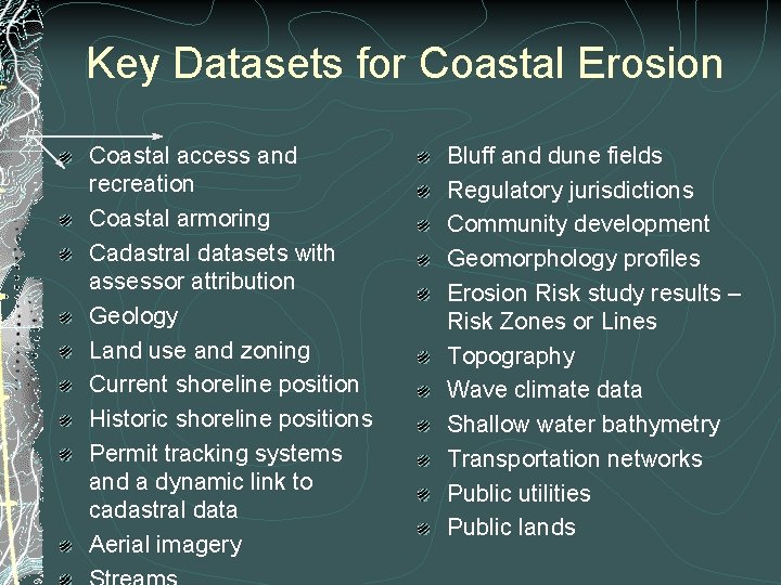 Key Datasets for Coastal Erosion Coastal access and recreation Coastal armoring Cadastral datasets with