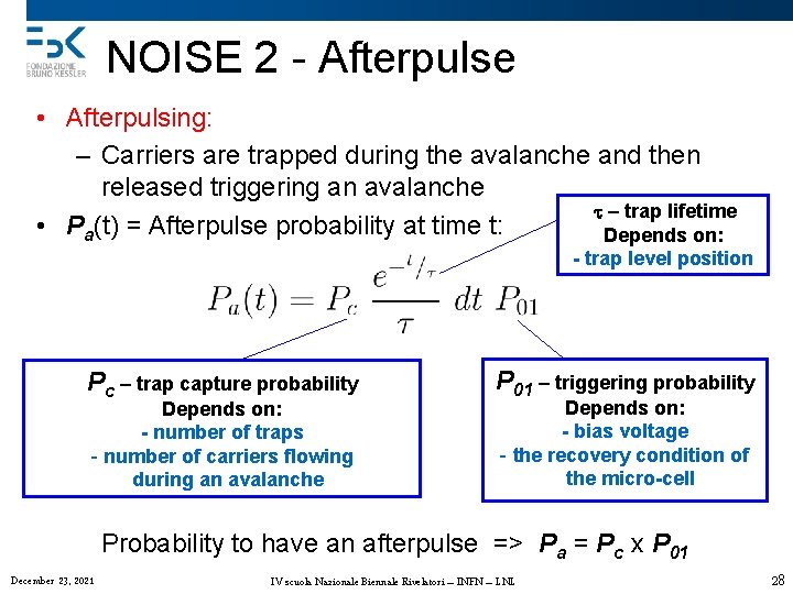 NOISE 2 - Afterpulse • Afterpulsing: – Carriers are trapped during the avalanche and