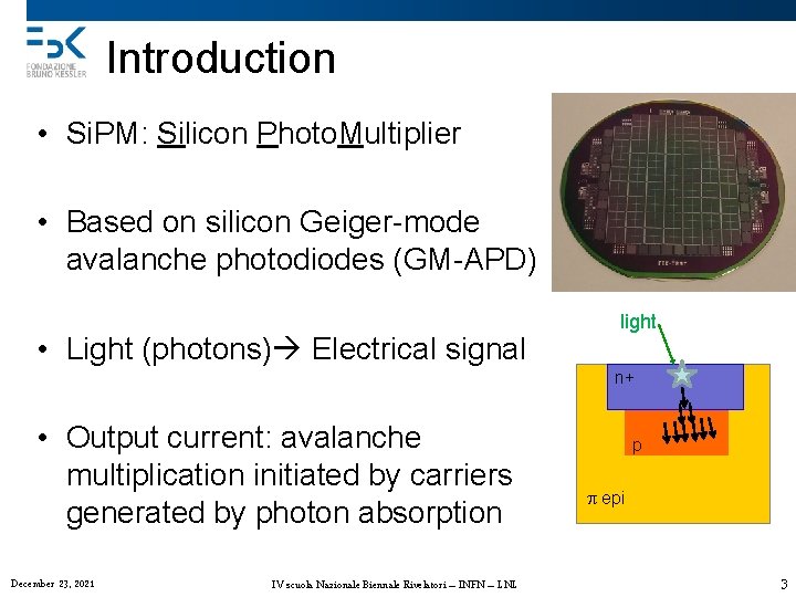 Introduction • Si. PM: Silicon Photo. Multiplier • Based on silicon Geiger-mode avalanche photodiodes