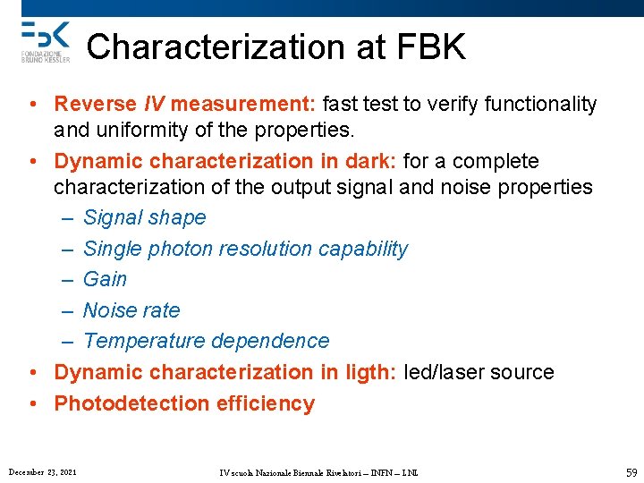 Characterization at FBK • Reverse IV measurement: fast test to verify functionality and uniformity