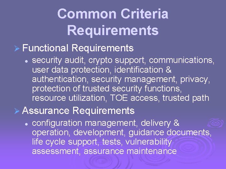 Common Criteria Requirements Ø Functional Requirements l security audit, crypto support, communications, user data