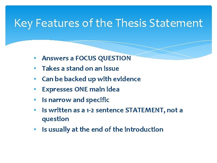 Key Features of the Thesis Statement Answers a FOCUS QUESTION Takes a stand on