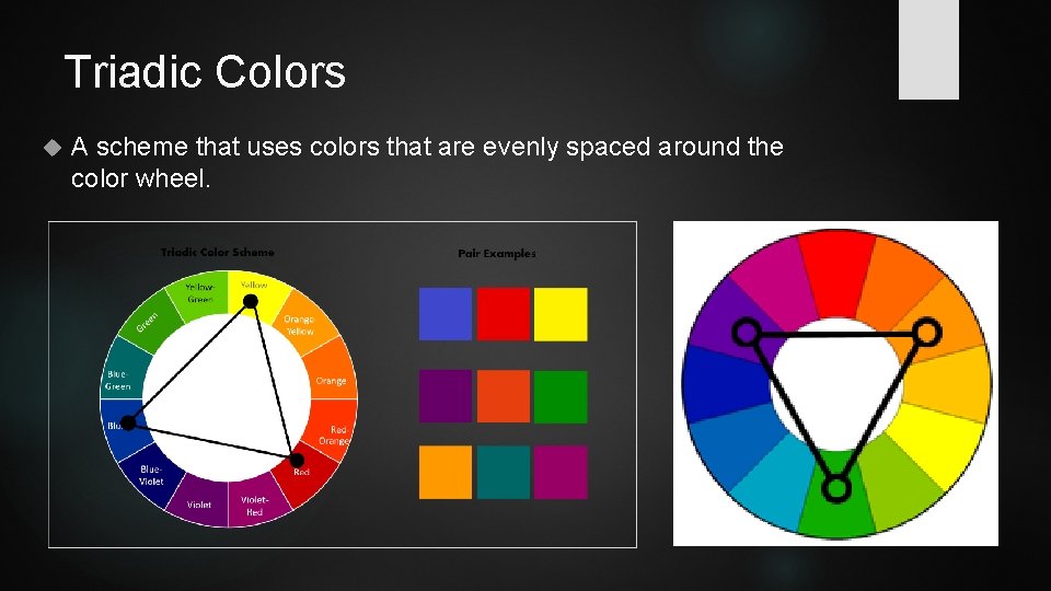 Triadic Colors A scheme that uses colors that are evenly spaced around the color