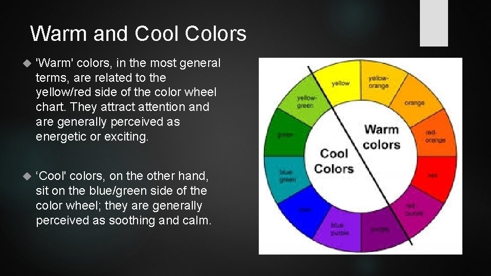 Warm and Cool Colors 'Warm' colors, in the most general terms, are related to