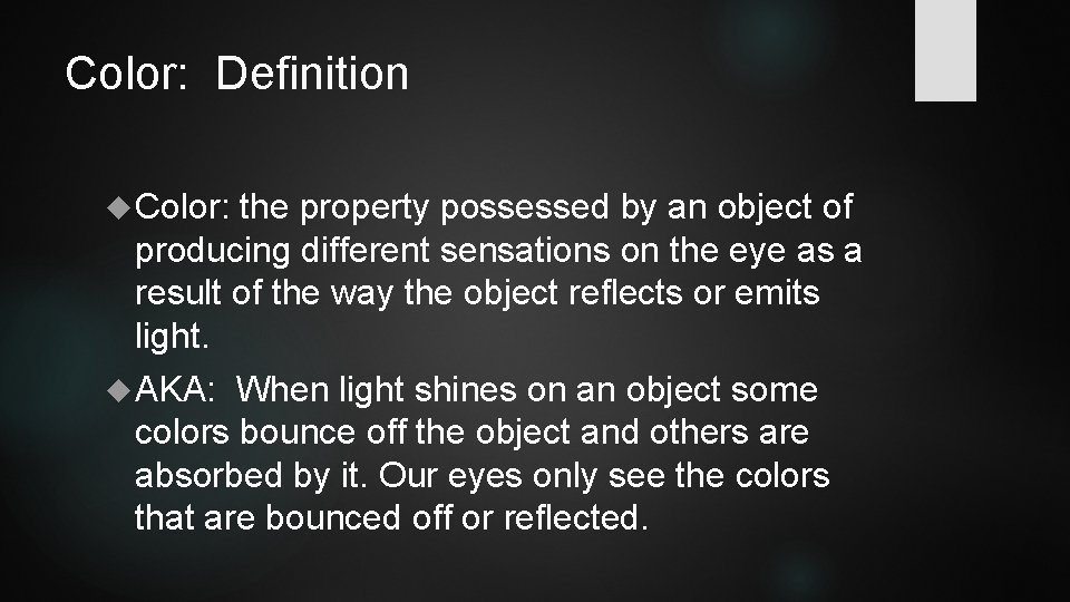 Color: Definition Color: the property possessed by an object of producing different sensations on