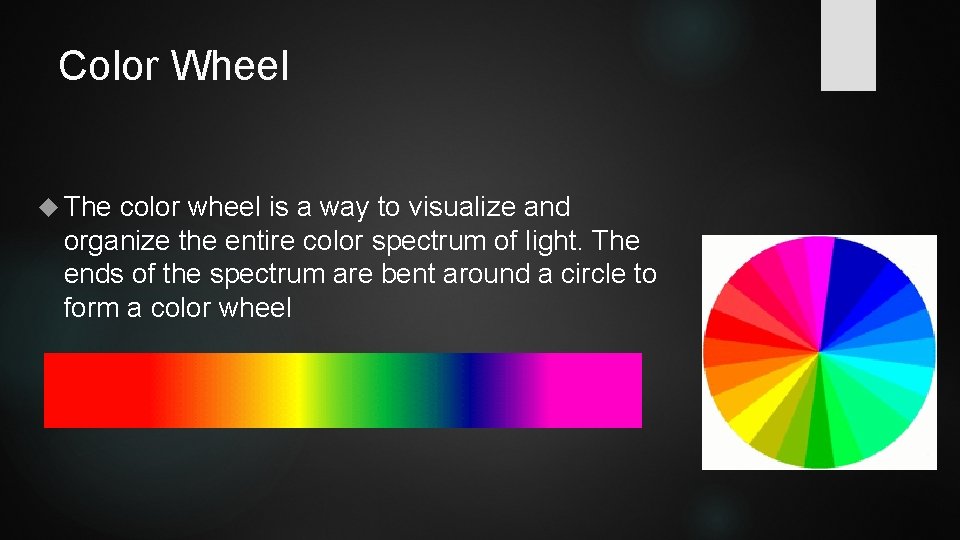 Color Wheel The color wheel is a way to visualize and organize the entire