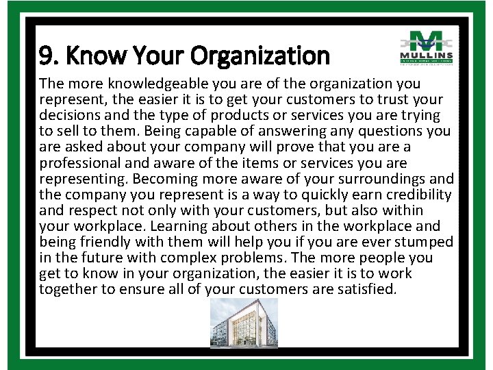 9. Know Your Organization The more knowledgeable you are of the organization you represent,