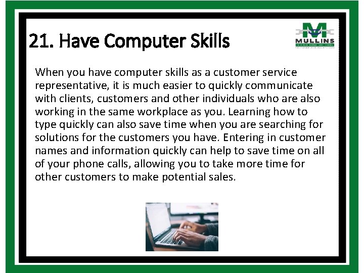 21. Have Computer Skills When you have computer skills as a customer service representative,
