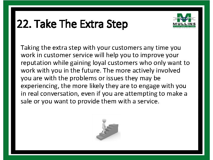 22. Take The Extra Step Taking the extra step with your customers any time