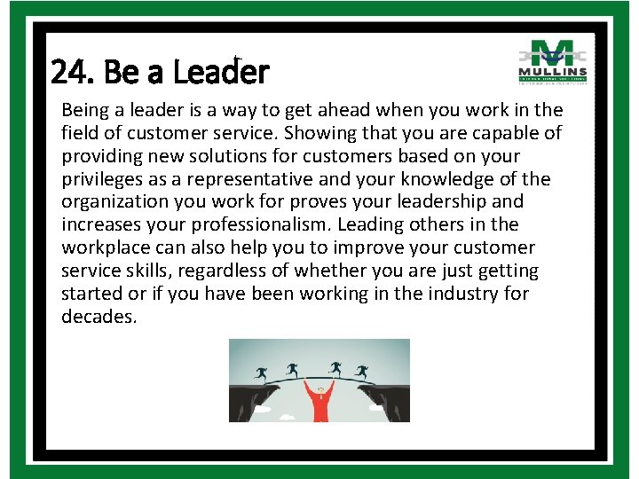 24. Be a Leader Being a leader is a way to get ahead when