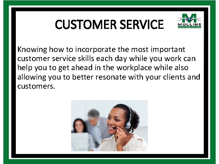 CUSTOMER SERVICE Knowing how to incorporate the most important customer service skills each day