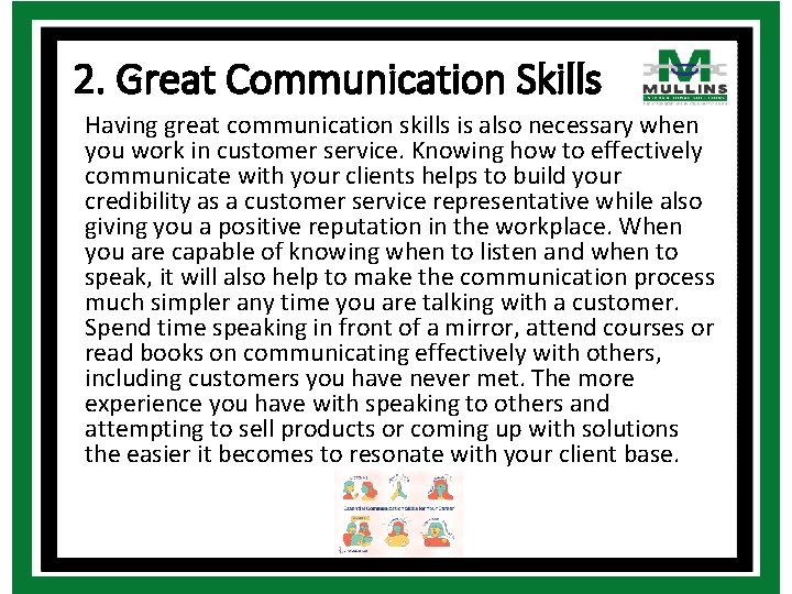 2. Great Communication Skills Having great communication skills is also necessary when you work