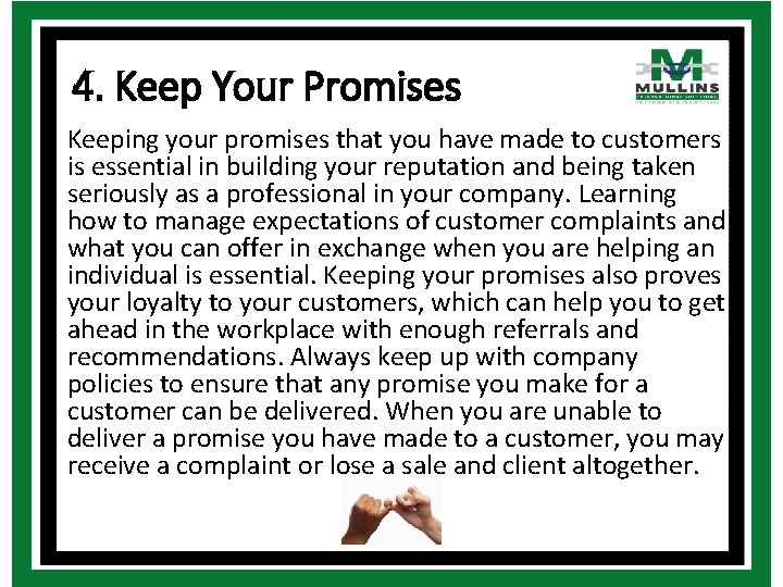 4. Keep Your Promises Keeping your promises that you have made to customers is