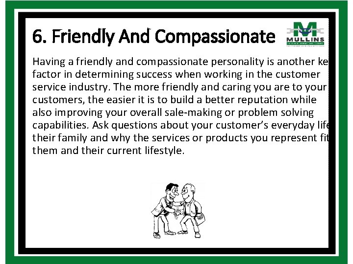 6. Friendly And Compassionate Having a friendly and compassionate personality is another key factor