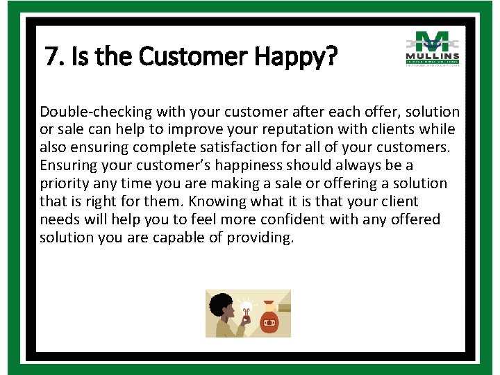 7. Is the Customer Happy? Double-checking with your customer after each offer, solution or