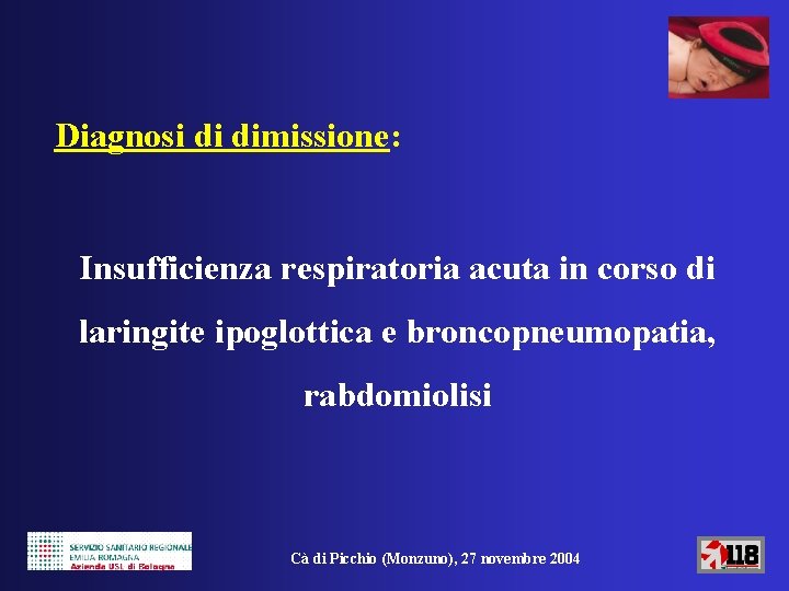 Diagnosi di dimissione: Insufficienza respiratoria acuta in corso di laringite ipoglottica e broncopneumopatia, rabdomiolisi