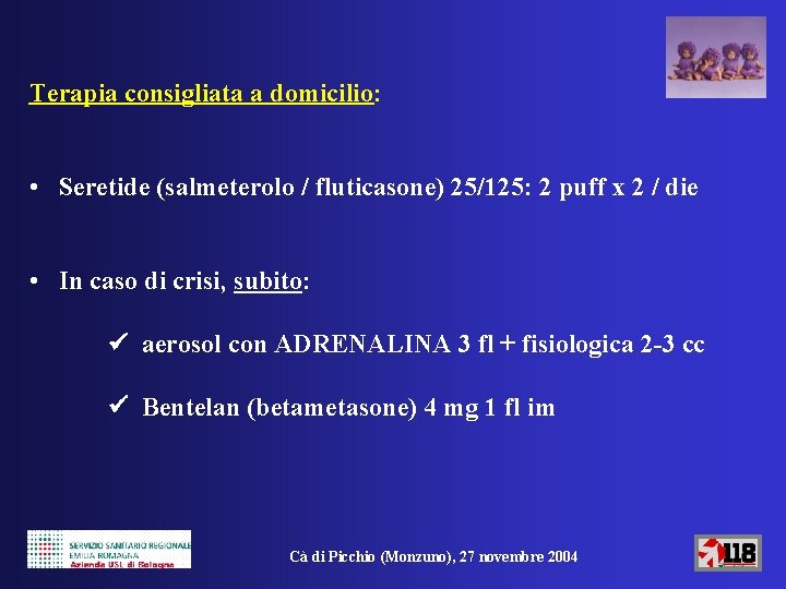 Terapia consigliata a domicilio: • Seretide (salmeterolo / fluticasone) 25/125: 2 puff x 2