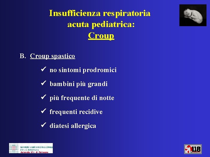 Insufficienza respiratoria acuta pediatrica: Croup B. Croup spastico no sintomi prodromici bambini più grandi